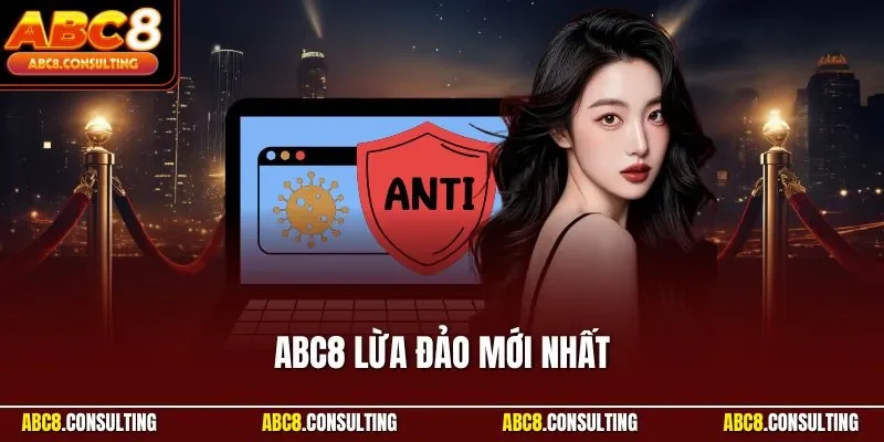 ABC8 Lừa Đảo Mới Nhất – Sự Thật Cần Làm Rõ Mới Nhất 2025