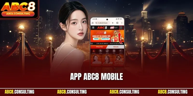 App ABC8 Mobile - Ứng Dụng Giải Trí Bảo Mật Hàng Đầu 2025