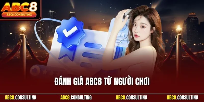 Đánh Giá ABC8 Từ Người Chơi| Cập Nhật Nhận Xét Khách Quan