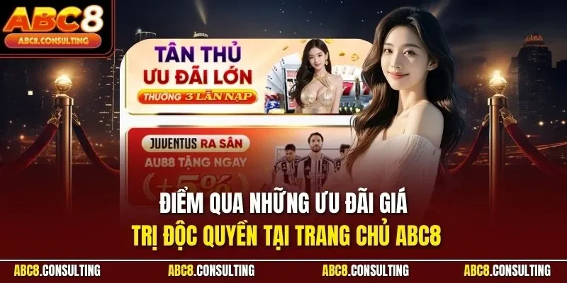 Điểm qua những ưu đãi giá trị độc quyền tại trang chủ ABC8