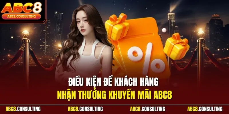Điều kiện để khách hàng nhận thưởng khuyến mãi ABC8