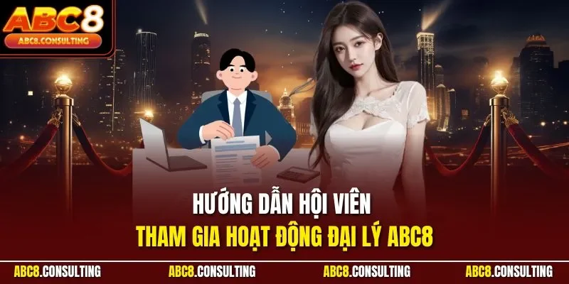 Hướng dẫn hội viên tham gia hoạt động đại lý ABC8