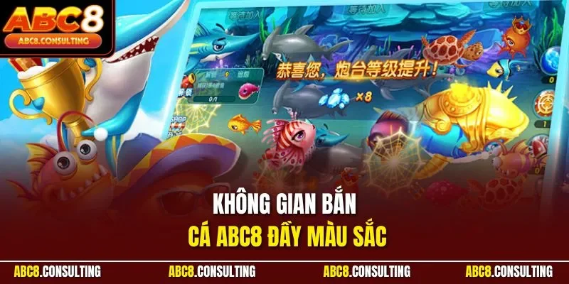 Không gian bắn cá ABC8 đầy màu sắc