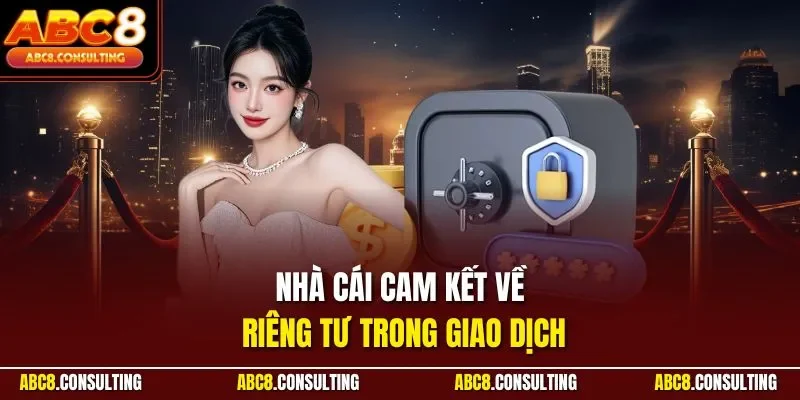 Nhà cái cam kết về riêng tư trong giao dịch