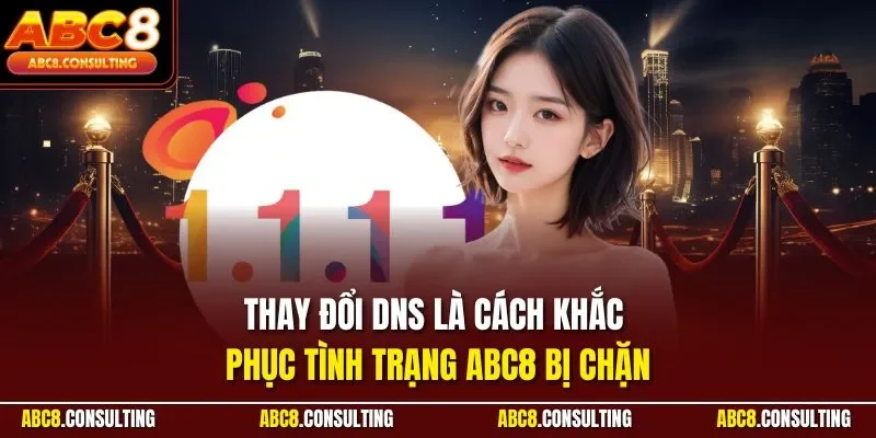 Thay đổi DNS là cách khắc phục tình trạng ABC8 bị chặn