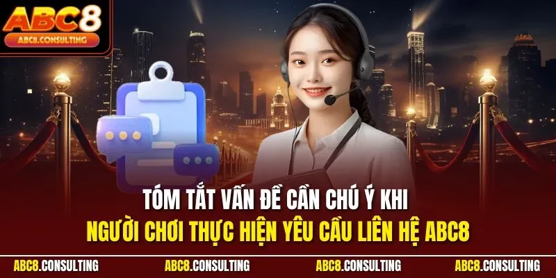 Tóm tắt vấn đề cần chú ý khi người chơi thực hiện yêu cầu liên hệ ABC8